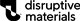 Disruptive Materials